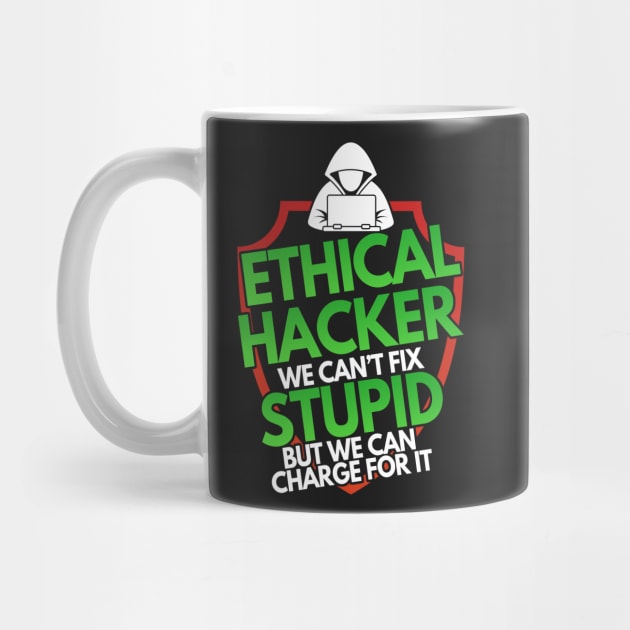 Ethical Hacker We Can't Fix Stupid But Charge For by Mesyo